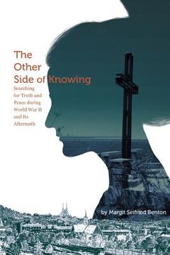 portada The Other Side of Knowing: Searching for Truth and Peace during World War II and Its Aftermath (en Inglés)