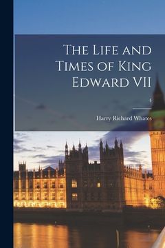 portada The Life and Times of King Edward VII; 4 (en Inglés)