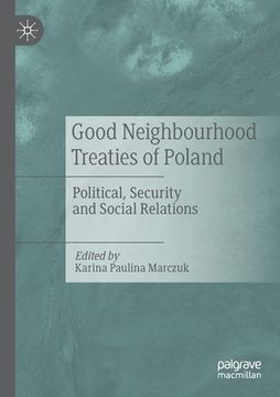 portada Good Neighbourhood Treaties of Poland: Political, Security and Social Relations (in English)