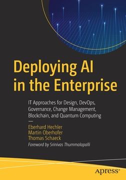portada Deploying AI in the Enterprise: It Approaches for Design, Devops, Governance, Change Management, Blockchain, and Quantum Computing (in English)