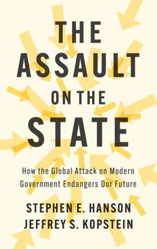 portada The Assault on the State: How the Global Attack on Modern Government Endangers Our Future