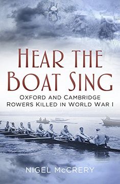 portada Hear The Boat Sing: Oxford and Cambridge Rowers Killed in World War I