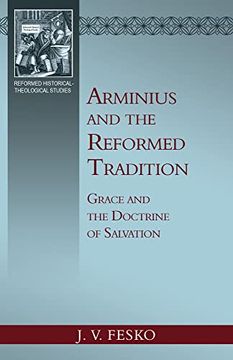 portada Arminius and the Reformed Tradition: Grace and the Doctrine of Salvation (en Inglés)