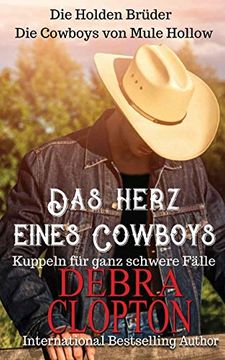 portada Das Herz Eines Cowboys: Kuppeln für Ganz Schwere Fälle (Die Holden Brüder – die Cowboys von Mule Hollow) 