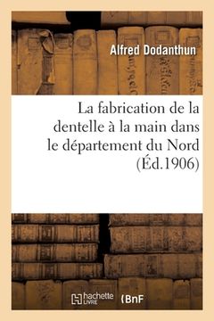 portada La fabrication de la dentelle à la main dans le département du Nord (in French)