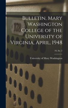 portada Bulletin, Mary Washington College of the University of Virginia, April, 1948; 34, Iss. 2 (en Inglés)