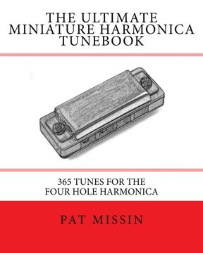 portada The Ultimate Miniature Harmonica Tunebook: 365 Tunes for the Four Hole Harmonica (en Inglés)