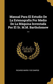 portada Manual Para El Estudio de la Estenografía Por Medio de la Máquina Inventada Por El Sr. M.M. Bartholomew ...