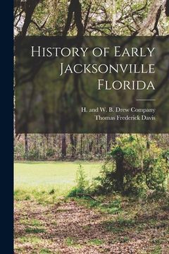portada History of Early Jacksonville Florida (in English)