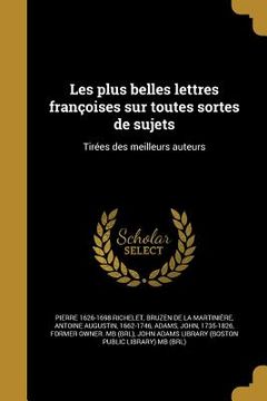 portada Les plus belles lettres françoises sur toutes sortes de sujets: Tirées des meilleurs auteurs (in French)