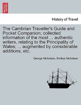portada the cambrian traveller's guide and pocket companion; collected information of the most ... authentic writers, relating to the principality of wales; . (en Inglés)