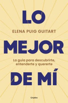 portada Lo Mejor de mí: La Guía Para Descubrirte, Entenderte y Quererte (in Spanish)
