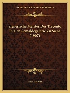 portada Sienesische Meister Des Trecento In Der Gemaldegalerie Zu Siena (1907) (en Alemán)