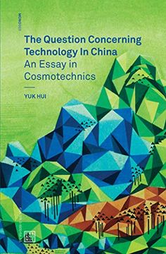 portada The Question Concerning Technology in China: An Essay in Cosmotechnics (Urbanomic (en Inglés)