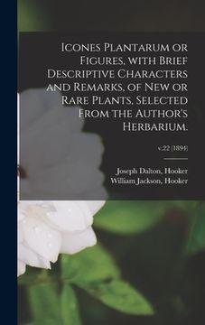 portada Icones Plantarum or Figures, With Brief Descriptive Characters and Remarks, of New or Rare Plants, Selected From the Author's Herbarium.; v.22 (1894) (in English)