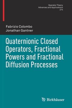 portada Quaternionic Closed Operators, Fractional Powers and Fractional Diffusion Processes (en Inglés)