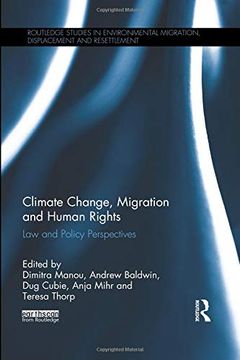 portada Climate Change, Migration and Human Rights: Law and Policy Perspectives (Routledge Studies in Environmental Migration, Displacement a) (in English)