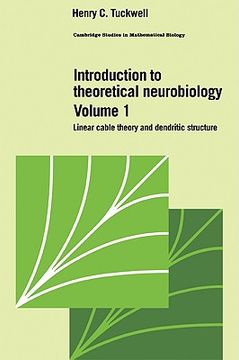 portada Intro Theoretical Neurobiology v1: Linear Cable Theory and Dendritic Structure v. 1 (Cambridge Studies in Mathematical Biology) 