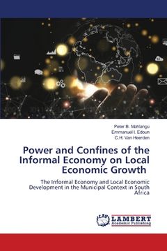 portada Power and Confines of the Informal Economy on Local Economic Growth (en Inglés)