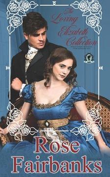 portada The Loving Elizabeth Collection: Pledged, Reunited, and Treasured: A Pride and Prejudice Series (in English)