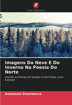 portada Imagens da Neve e do Inverno na Poesia do Norte: Usando os Poemas do Quebec e até Poetas Como Exemplo (in Portuguese)