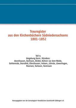 portada Trauregister aus den Kirchenbüchern Südniedersachsens 1801-1852: Umgebung Hann. Münden: Atzenhausen, Barlissen, Bördel, Bühren vor dem Walde, Dahlenro (en Alemán)