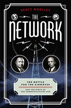 portada The Network: The Battle for the Airwaves and the Birth of the Communications age (en Inglés)