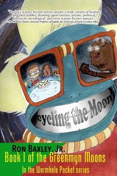 portada Cycling the Moon: Book I of the Greenmyn Moons in the Wormhole Pocket Series (en Inglés)