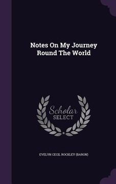 portada Notes On My Journey Round The World (in English)