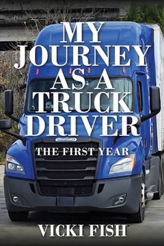 portada My Journey as a Truck Driver: The First Year (en Inglés)