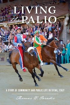portada Living the Palio: A Story of Community and Public Life in Siena, Italy (en Inglés)