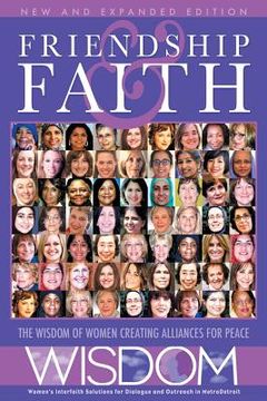 portada Friendship and Faith, Second Edition: The WISDOM of women creating alliances for peace (en Inglés)