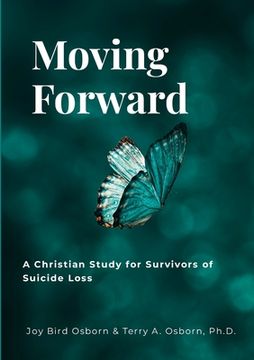 portada Moving Forward: A Christian Study for Survivors of Suicide Loss (en Inglés)