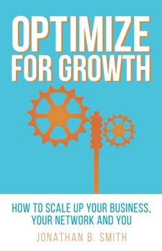 portada Optimize for Growth: How to Scale Up Your Business, Your Network and You (en Inglés)