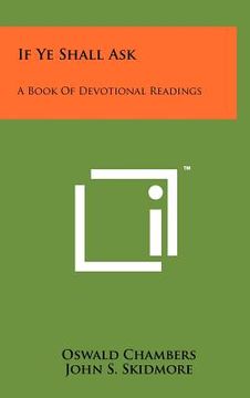 portada if ye shall ask: a book of devotional readings (en Inglés)