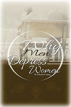 portada WHY MEN DEPRESS WOMEN (en Inglés)