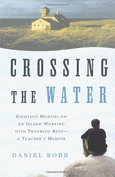 portada Crossing the Water: Eighteen Months on an Island Working With Troubled Boys-A Teacher's Memoir (en Inglés)