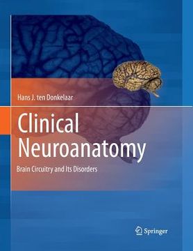 portada Clinical Neuroanatomy: Brain Circuitry and Its Disorders (en Inglés)