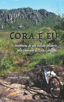 portada Cora e eu: Aventuras de um ciclista solitário pelo Caminho de Cora Coralina (en Portugués)