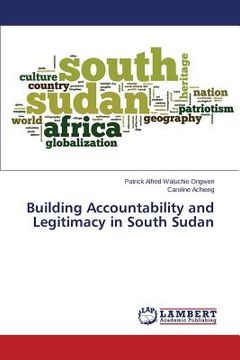 portada Building Accountability and Legitimacy in South Sudan 