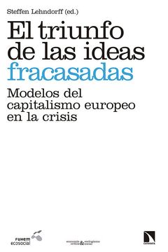 portada El Triunfo de las Ideas Fracasadas: Modelos del Capitalismo Europeo en la Crisis (in Spanish)