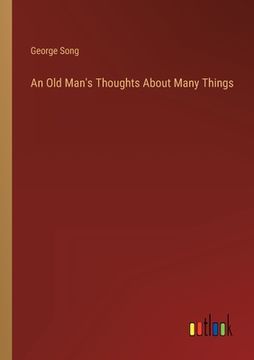 portada An Old Man's Thoughts About Many Things (en Inglés)