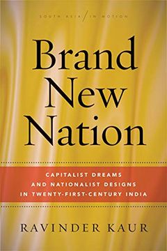 portada Brand new Nation: Capitalist Dreams and Nationalist Designs in Twenty-First-Century India (South Asia in Motion) (en Inglés)