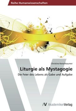 portada Liturgie als Mystagogie: Die Feier des Lebens als Gabe und Aufgabe