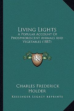 portada living lights: a popular account of phosphorescent animals and vegetables (a popular account of phosphorescent animals and vegetables (en Inglés)