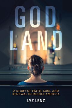 portada God Land: A Story of Faith, Loss, and Renewal in Middle America 
