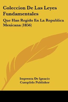 portada Coleccion de las Leyes Fundamentales: Que han Regido en la Republica Mexicana (1856)