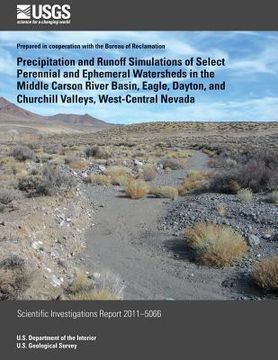portada Precipitation and Runoff Simulations of Select Perennial and Ephemeral Watersheds in the Middle Carson River Basin, Eagle, Dayton, and Churchill Valle (in English)