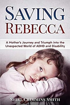 portada Saving Rebecca: A Mother's Journey and Triumph Into the Unexpected World of Adhd and Disability (en Inglés)