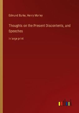portada Thoughts on the Present Discontents, and Speeches: in large print (in English)